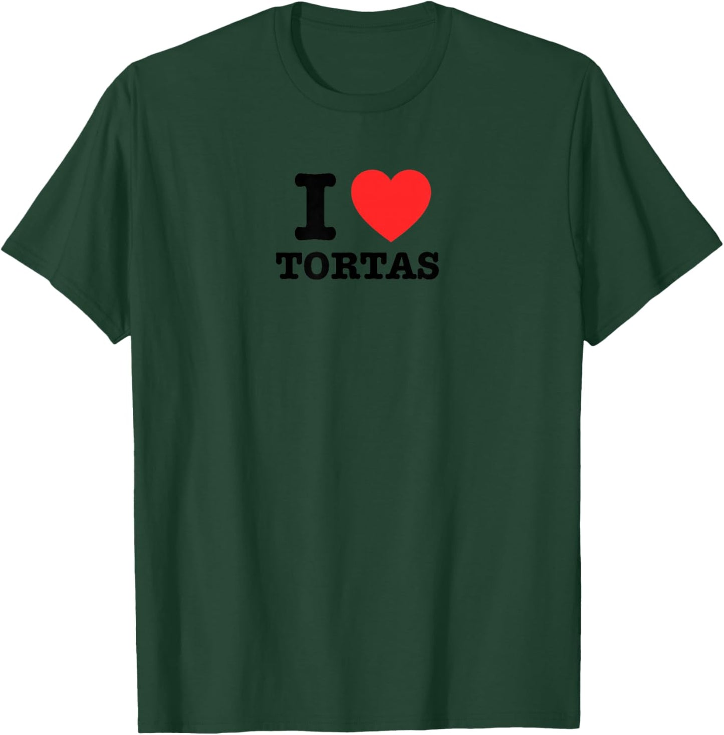 I Love Tortas T-Shirt - T-Shirt | Forest