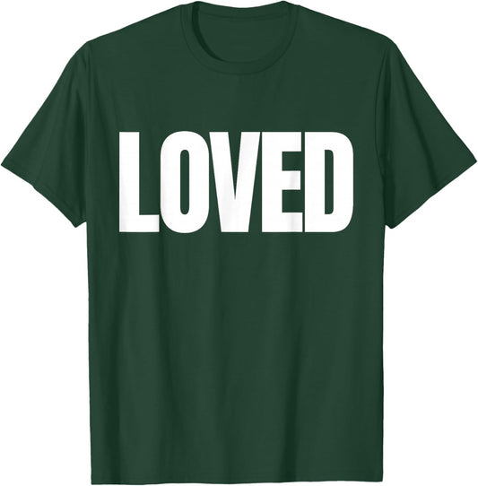 Loved in Huge Letters T-Shirt - T-Shirt | Forest