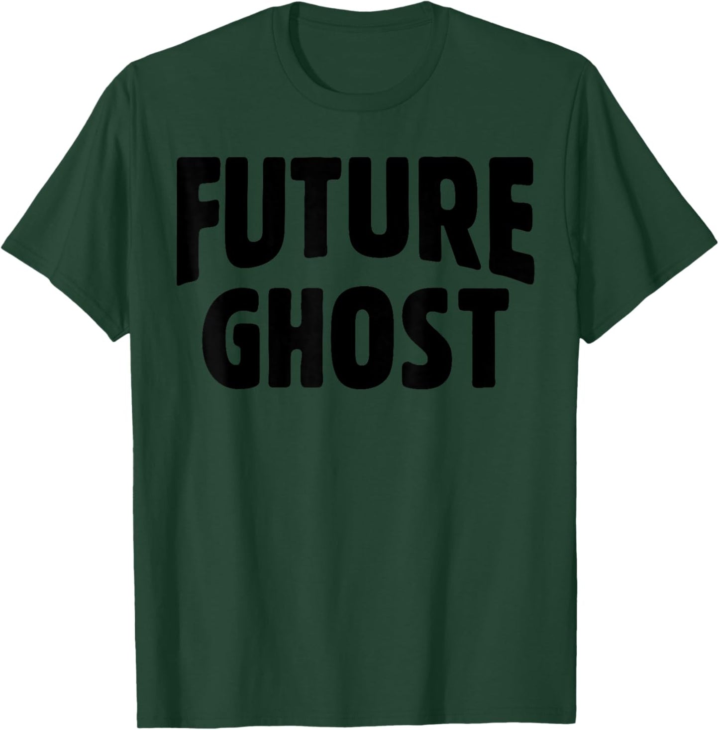 Future Ghost Funny Easy Halloween Ironic Dark Humor Joke Gag T-Shirt - T-Shirt | Forest