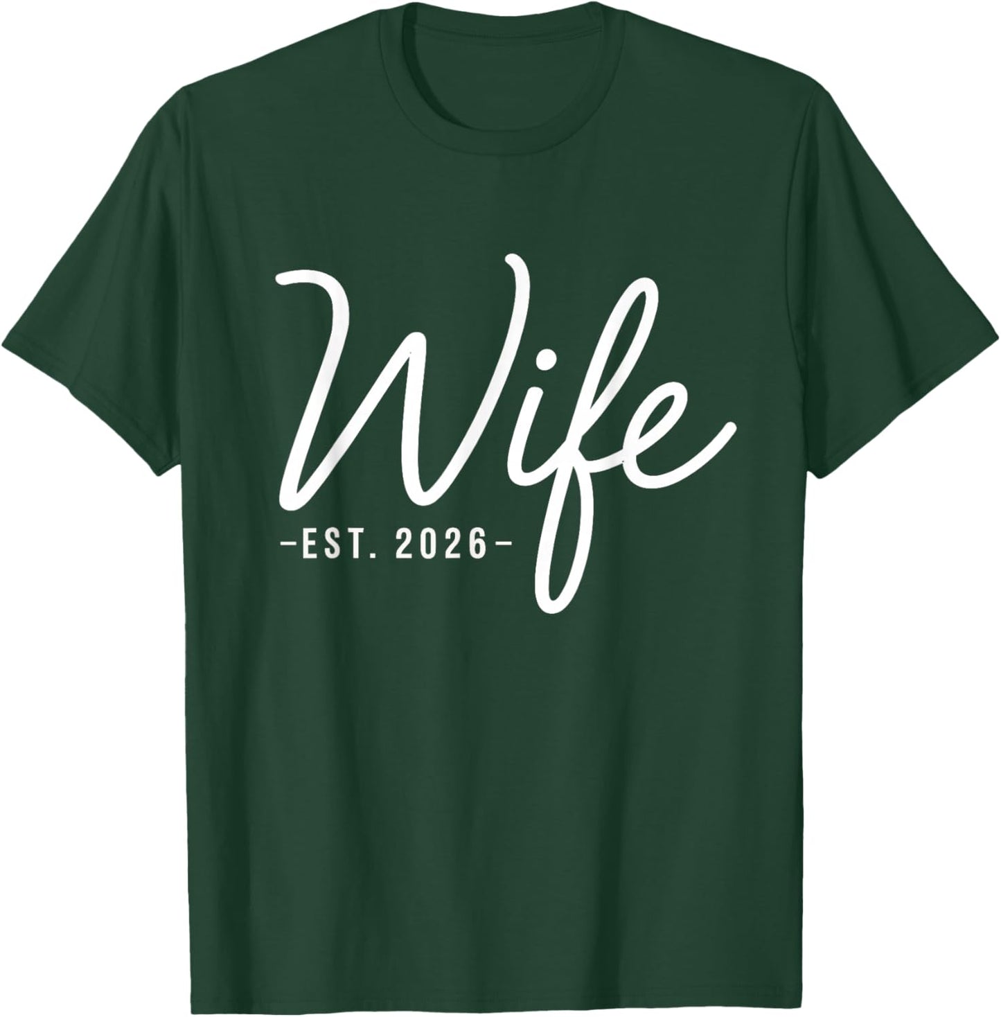 Wife 2026 Future Bride Engaged Wedding T-Shirt - T-Shirt | Forest