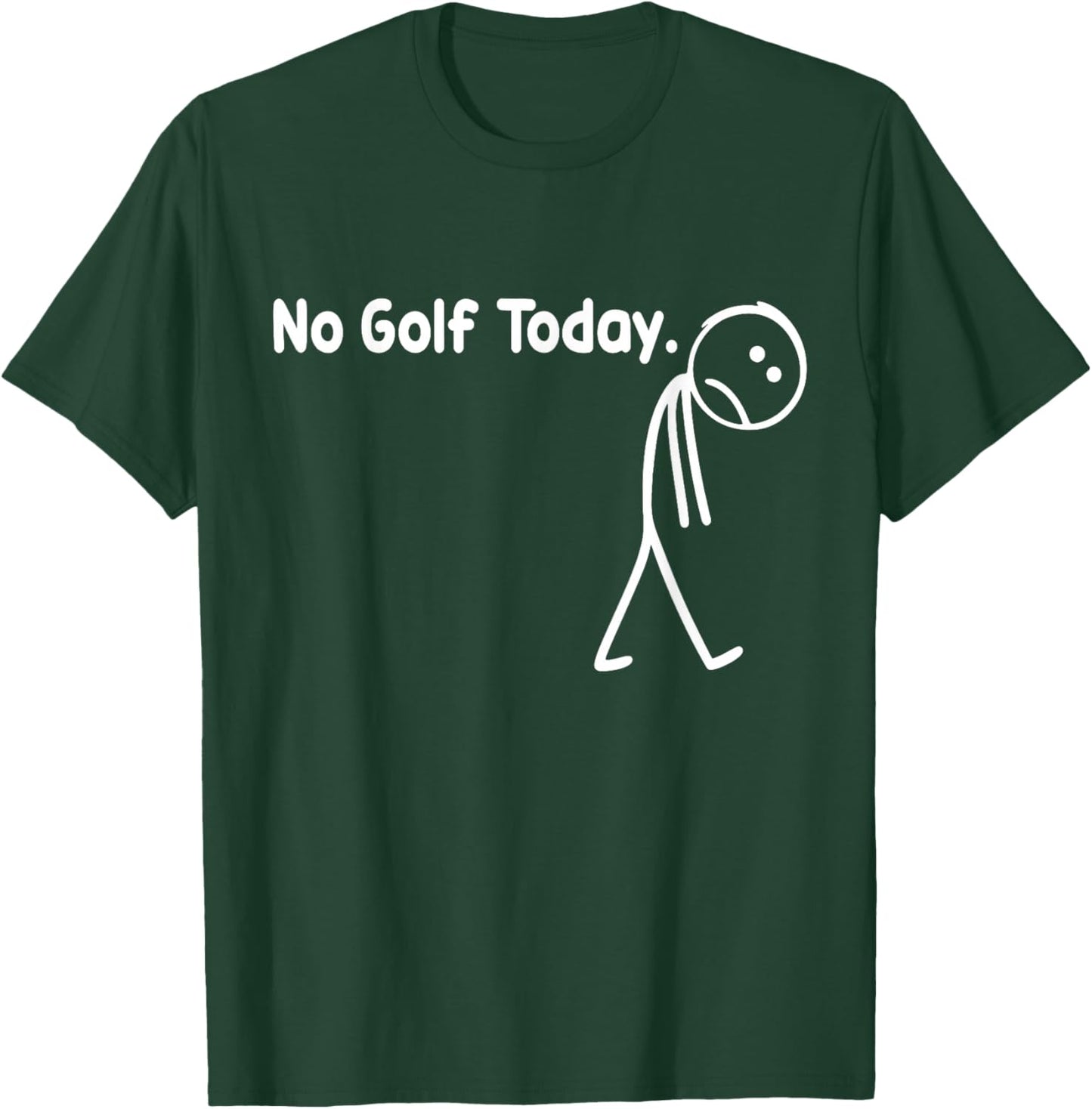 No Golf Today Funny Sad Stickman Golfer Golfers Men Women T-Shirt - T-Shirt | Forest