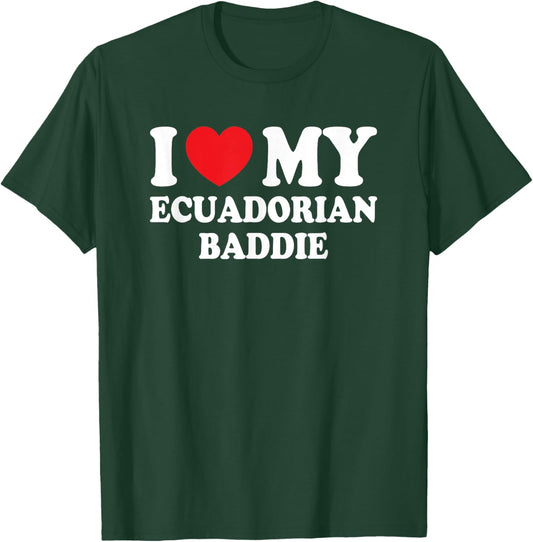 I Love My Ecuadorian Baddie Funny Boyfriend Girlfriend T-Shirt - T-Shirt | Forest