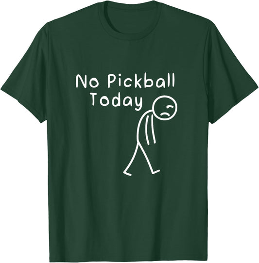 No Pickleball Today Funny Sad Stickman Pickle Ball Women Men T-Shirt - T-Shirt | Forest