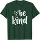 Be Kind Minimalist Love Kindness Positive T-Shirt - T-Shirt | Forest