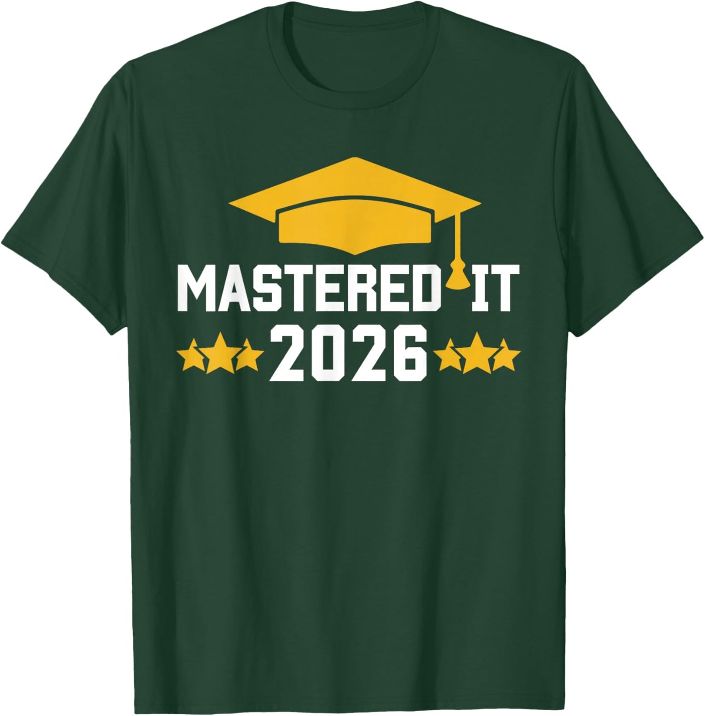 Masters Degree Graduation Mastered It Class of 2026 Graduate T-Shirt - T-Shirt | Forest