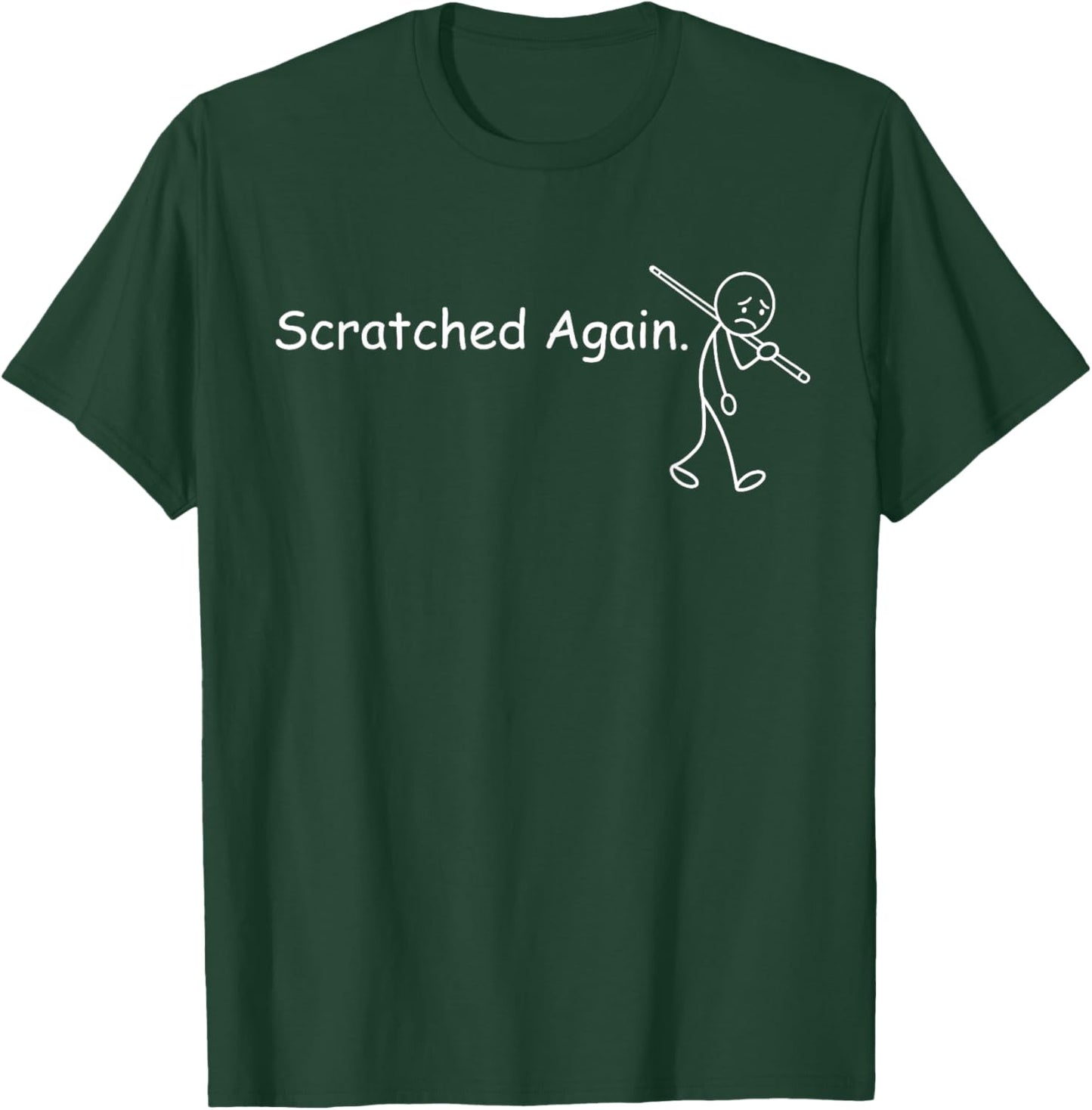 Scratched Again Sad Stickman Funny Pool Player Billiard T-Shirt - T-Shirt | Forest