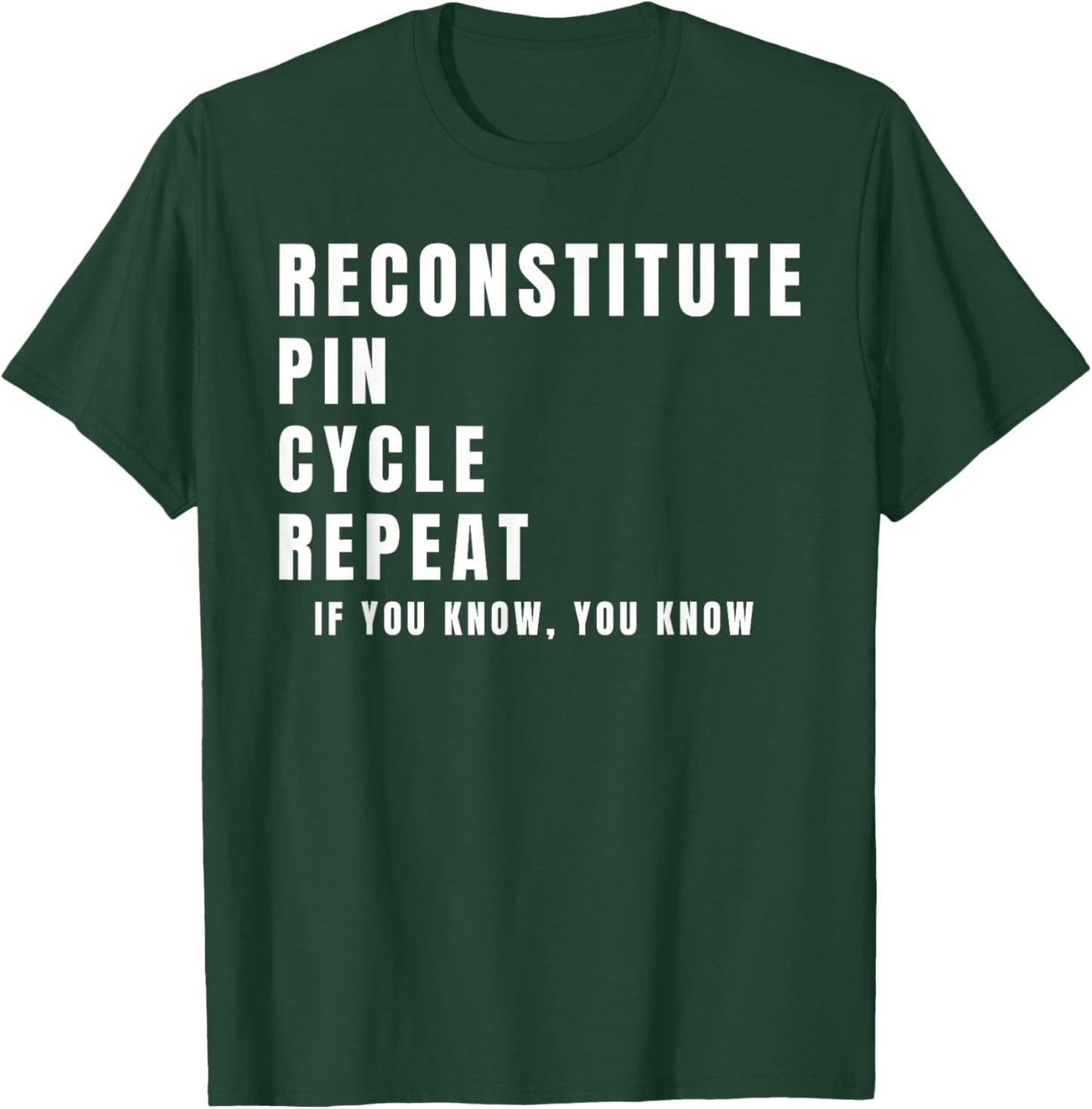 Funny Reconstitute Pin Cycle Repeat Peptide Lifestyle T-Shirt - T-Shirt | Forest