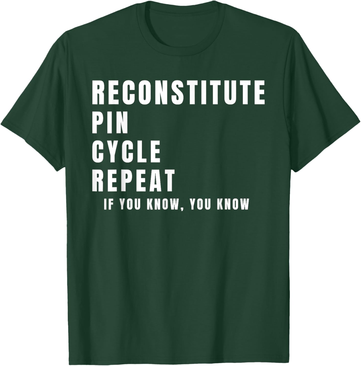 Funny Reconstitute Pin Cycle Repeat Peptide Lifestyle T-Shirt - T-Shirt | Forest