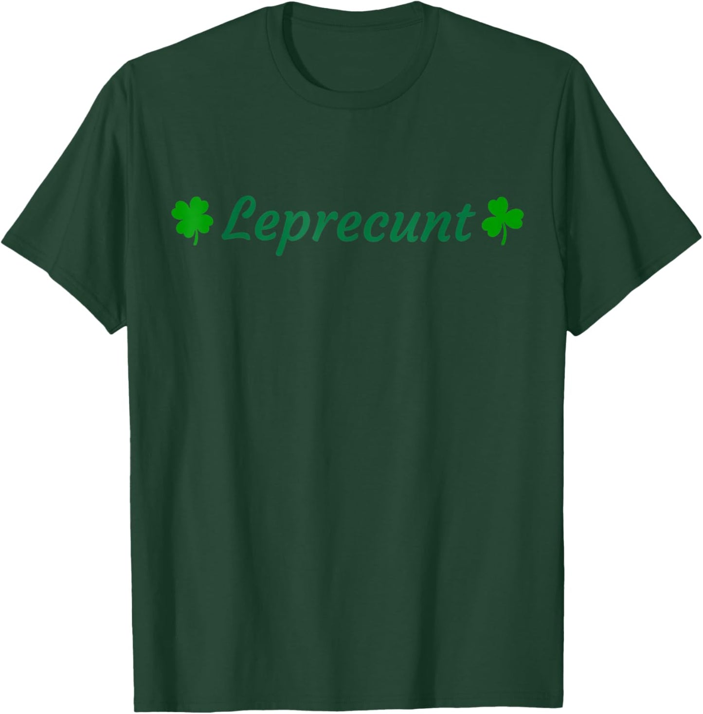LEPRECUNT St Patrick's Day Funny Leprecunt Irish Shamrock T-Shirt - T-Shirt | Forest