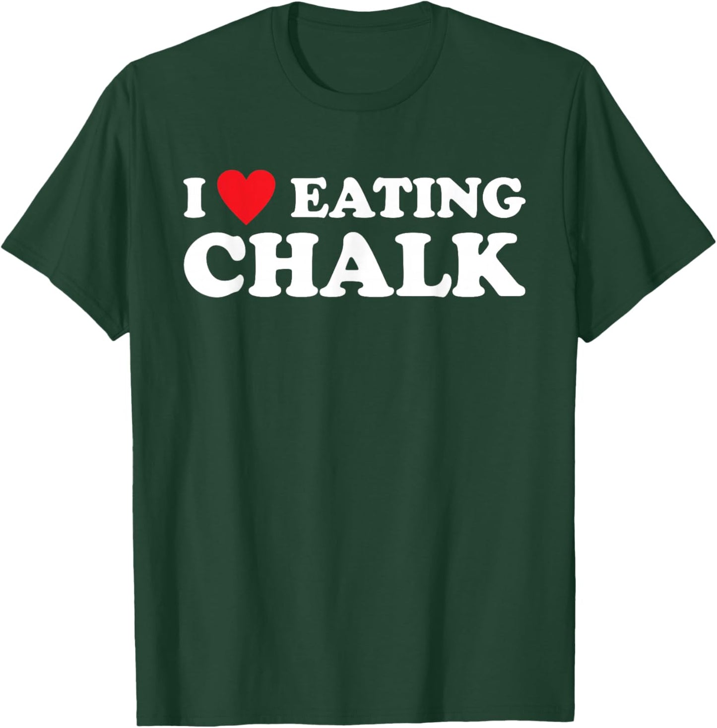 I Love Eating Chalk Joke Quote T-Shirt - T-Shirt | Forest