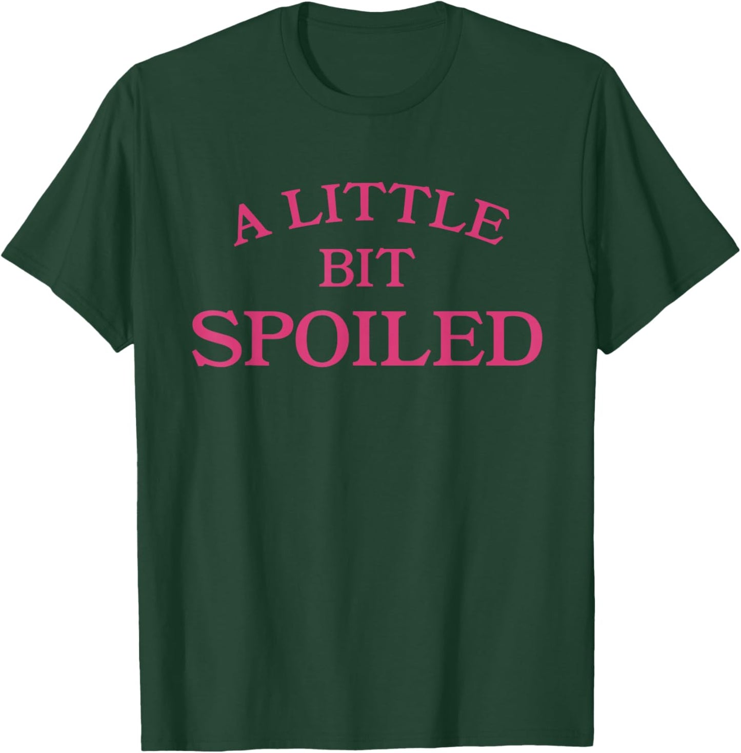 A Little Bit Spoiled Funny Sassy Princess Girl T-Shirt - T-Shirt | Forest