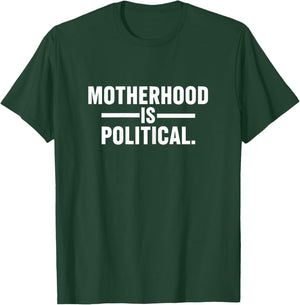 Motherhood is Political Mom Mama Mother's Day Funny Quote T-Shirt - T-Shirt | Forest