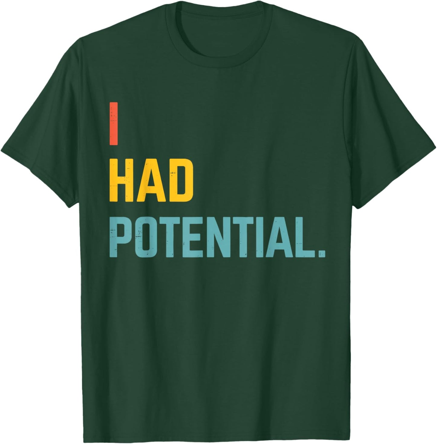 I Had Potential Vintage Quote T-Shirt - T-Shirt | Forest