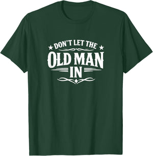Don't Let The Old Man in T-Shirt - T-Shirt | Forest