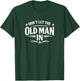 Don't Let The Old Man in T-Shirt - T-Shirt | Forest
