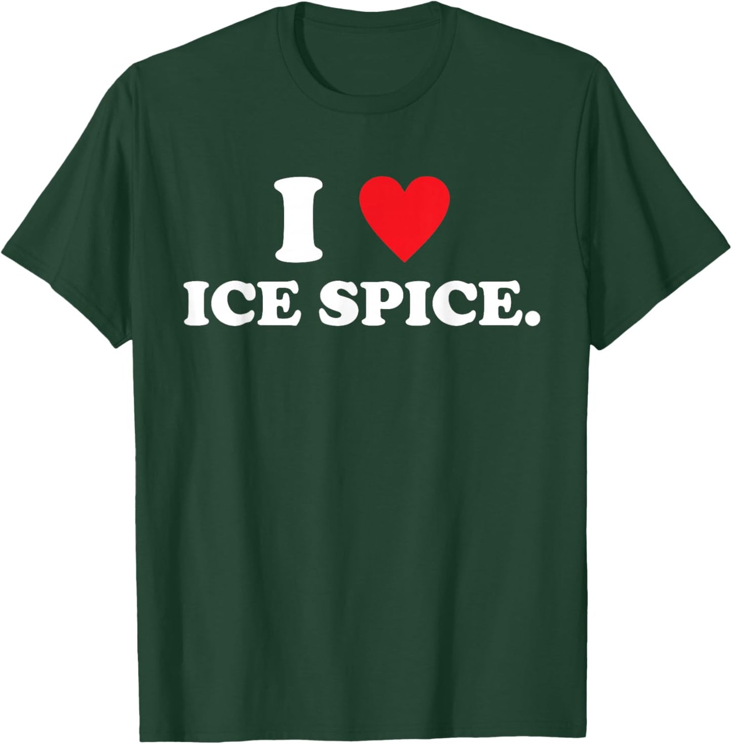 I Love Ice Spice Quote Music Fan T-Shirt - T-Shirt | Forest
