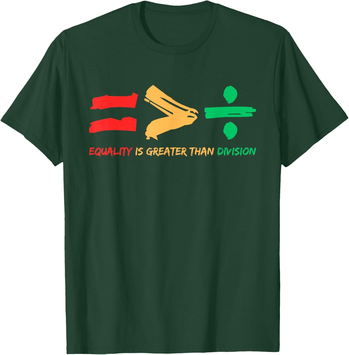 Equality is Greater Than Division Human Rights Black History T-Shirt - T-Shirt | Forest