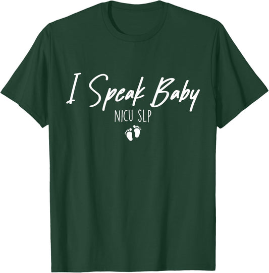 Baby Feet NICU SLP Nurse Speech Language Pathologist Nursing T-Shirt - T-Shirt | Forest