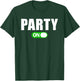 Party On T-Shirt - T-Shirt | Forest