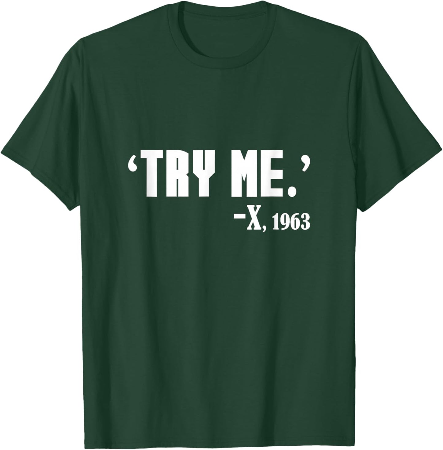 Black History What Malcolm Said - Try Me Black History Month T-Shirt - T-Shirt | Forest