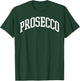 Prosecco - Italian Food Funny Retro Italy Matching Shirt T-Shirt - T-Shirt | Forest