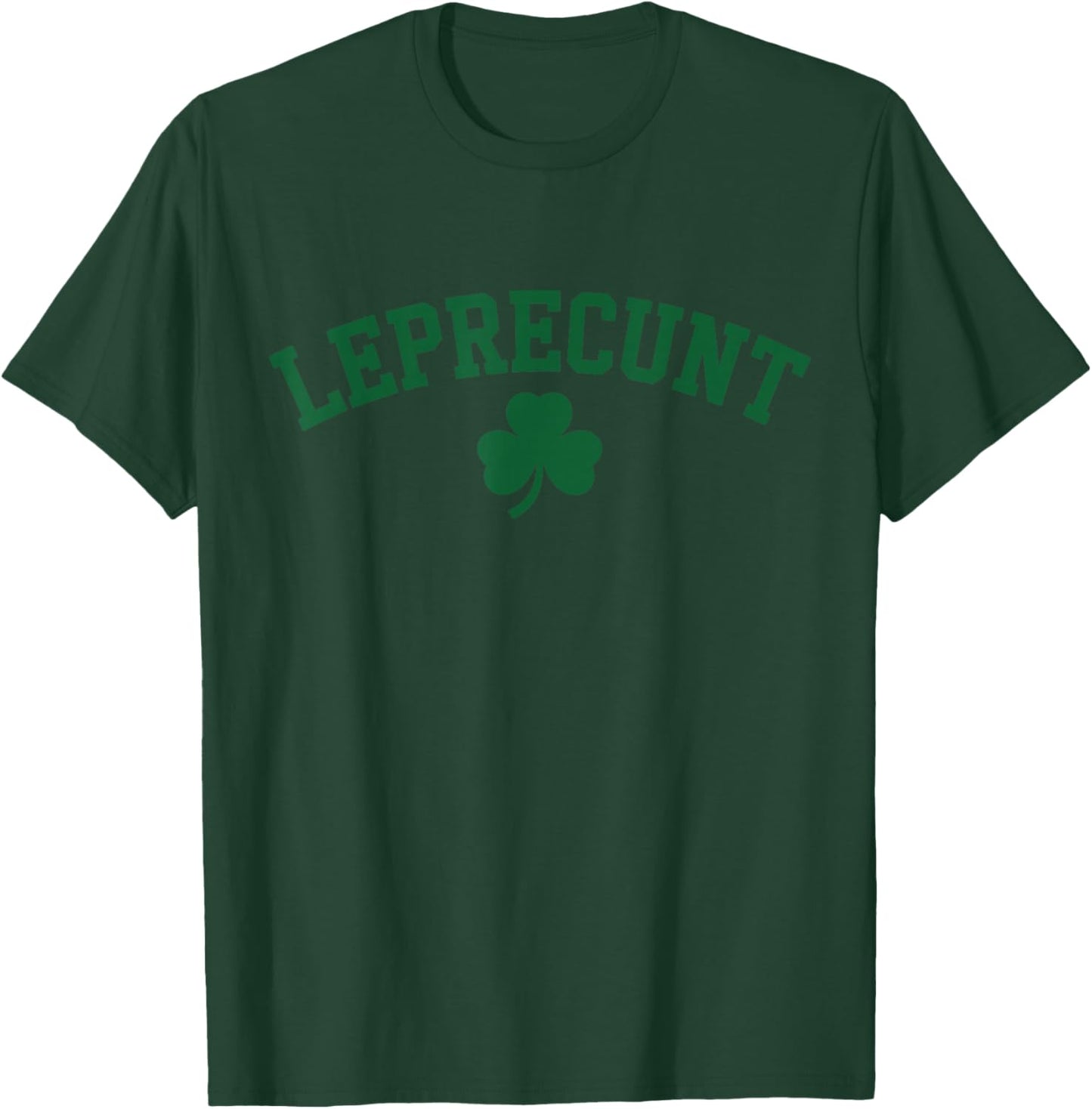 Leprecunt Irish St Patricks Day Funny Shamrock Women's T-Shirt - T-Shirt | Forest