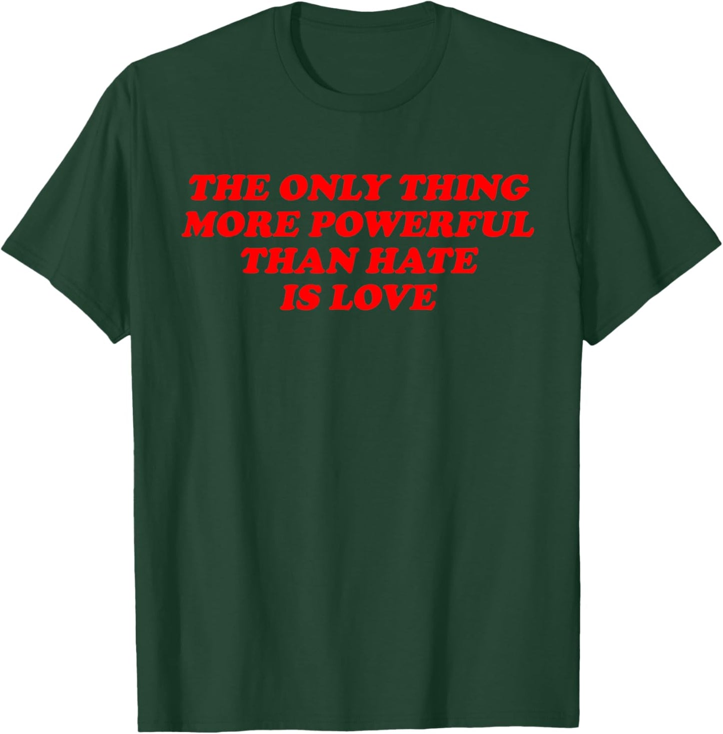 The Only Thing More Powerful Than Hate is Love Valentine’s T-Shirt - T-Shirt | Forest