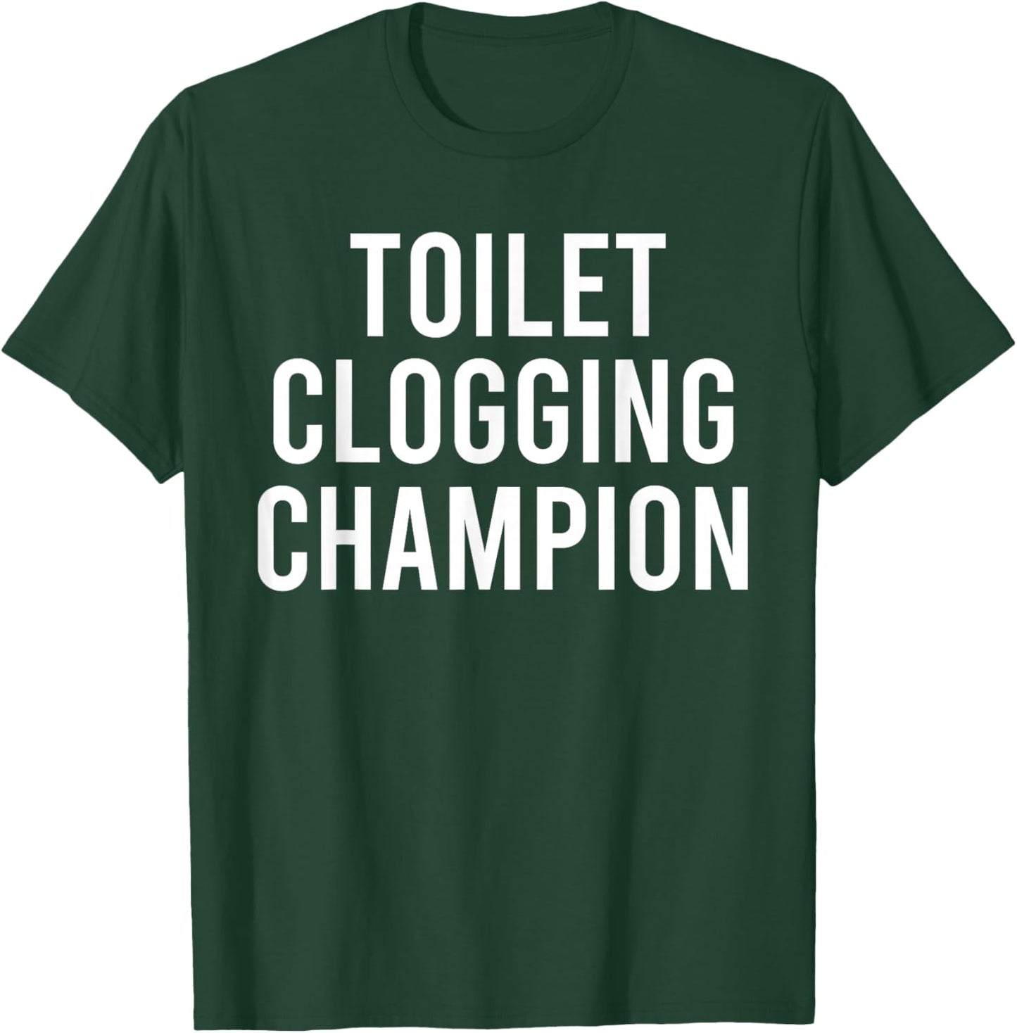Toilet Clogging Champion Funny Award and Mugs Dad Jokes T-Shirt - T-Shirt | Forest