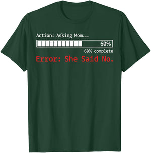 Asking Mom Error She Said No Sarcastic Family Son Daughter T-Shirt - T-Shirt | Forest