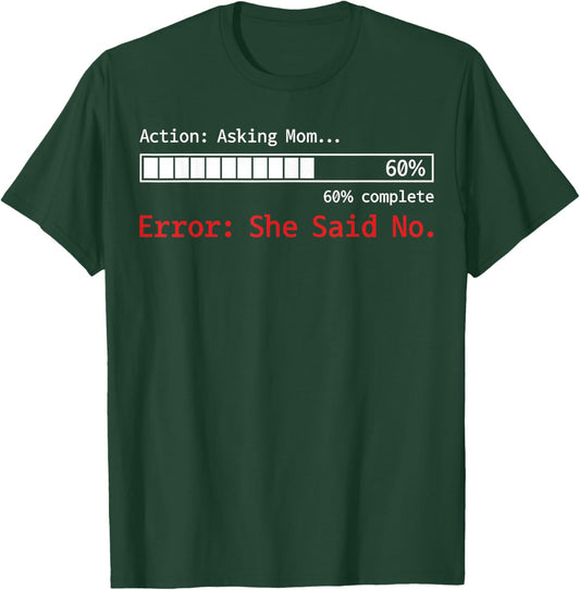 Asking Mom Error She Said No Sarcastic Family Son Daughter T-Shirt - T-Shirt | Forest