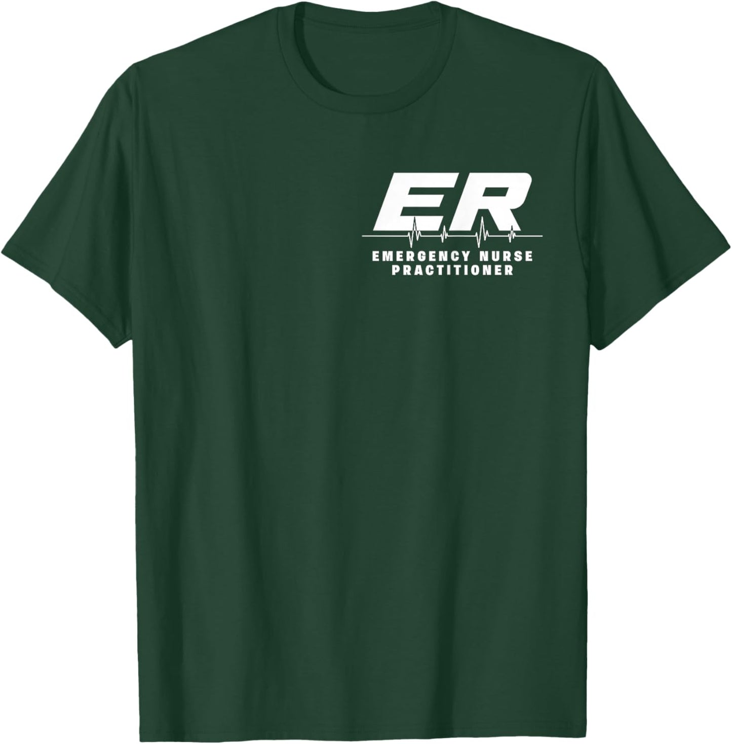 ER Emergency Nurse Practitioner Hospital Medical Uniform T-Shirt - T-Shirt | Forest