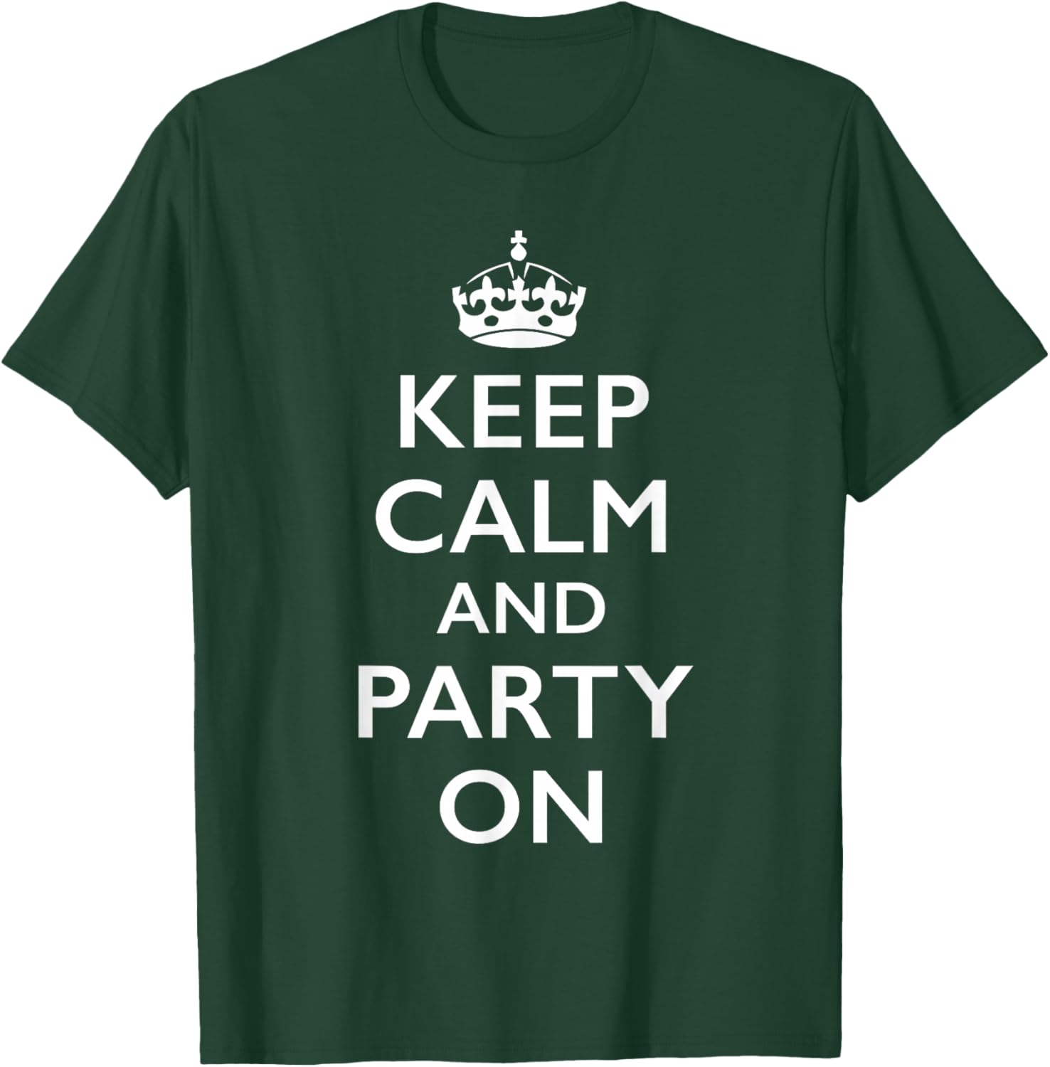 Keep Calm and Party On T-Shirt - T-Shirt | Forest