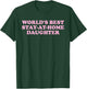 World's Best, Stay-at-Home Daughter, Family T-Shirt - T-Shirt | Forest