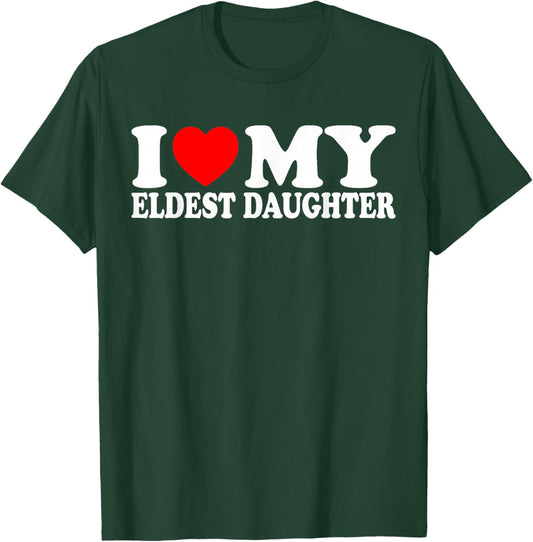 I Love Eldest Daughter I Heart Eldest Daughter Men Women T-Shirt - T-Shirt | Forest