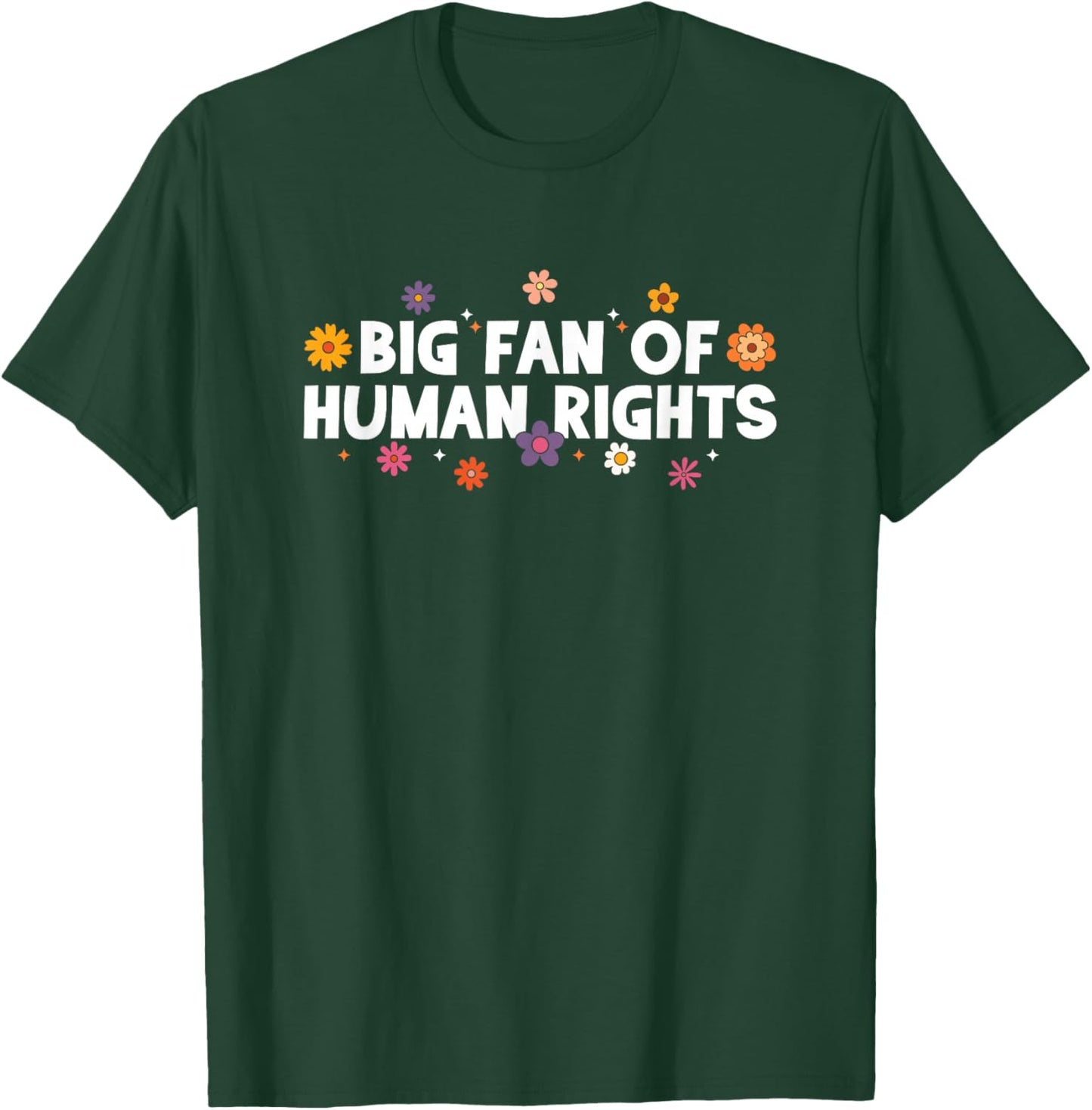 Big Fan of Human Rights, Equality, Inclusion, Protest T-Shirt - T-Shirt | Forest