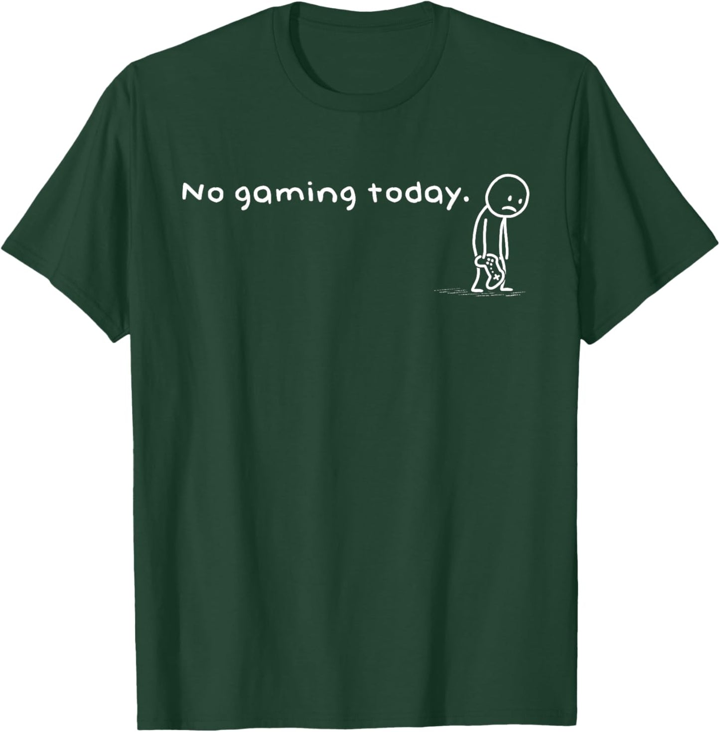 Funny No Gaming Today Humor Sarcastic Meme Video Game Lovers T-Shirt - T-Shirt | Forest