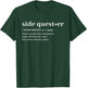 Side Quester Definition - Funny Gamer Adventure T-Shirt - T-Shirt | Forest
