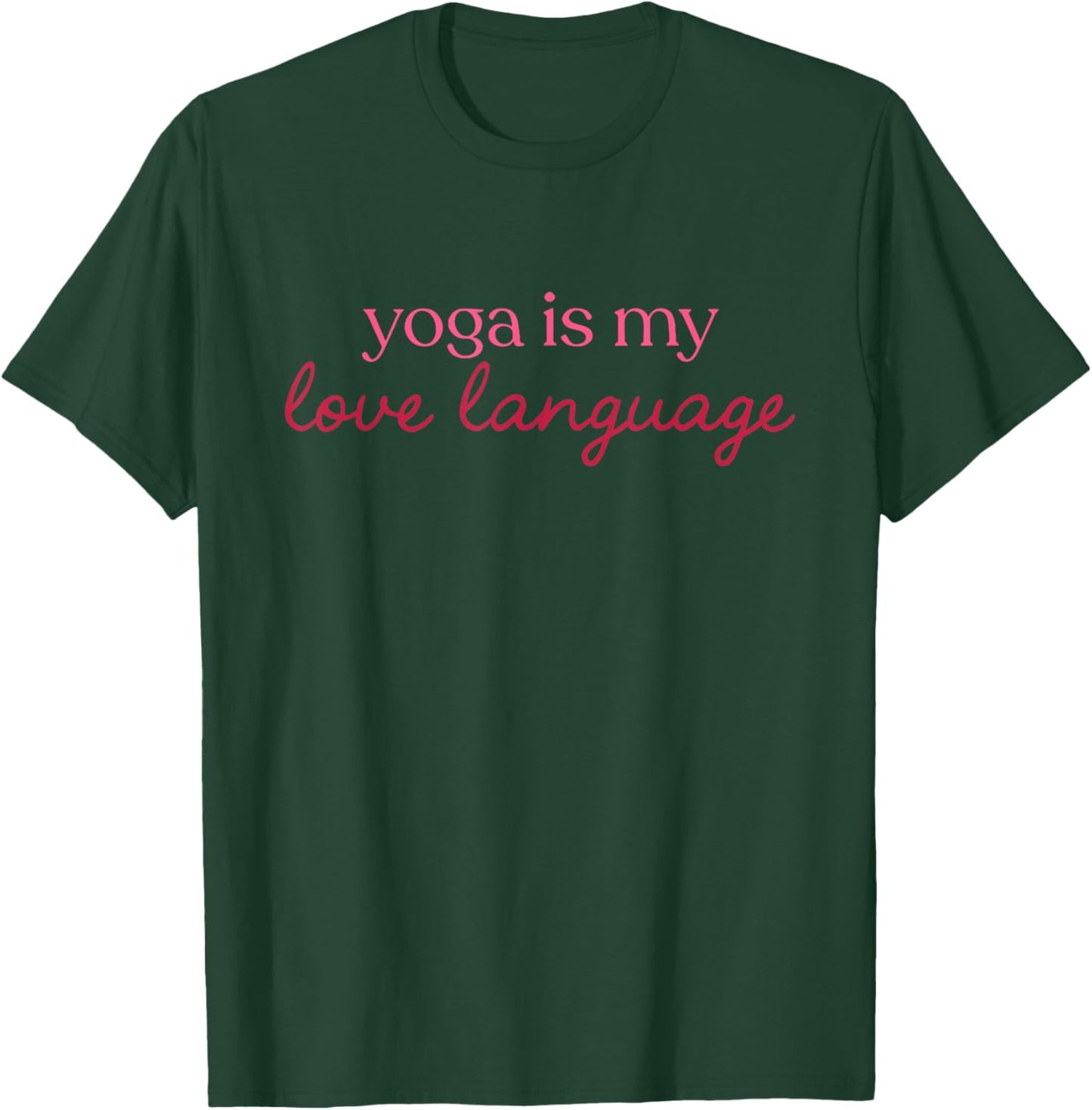 Yoga is My Love Language T-Shirt - T-Shirt | Forest