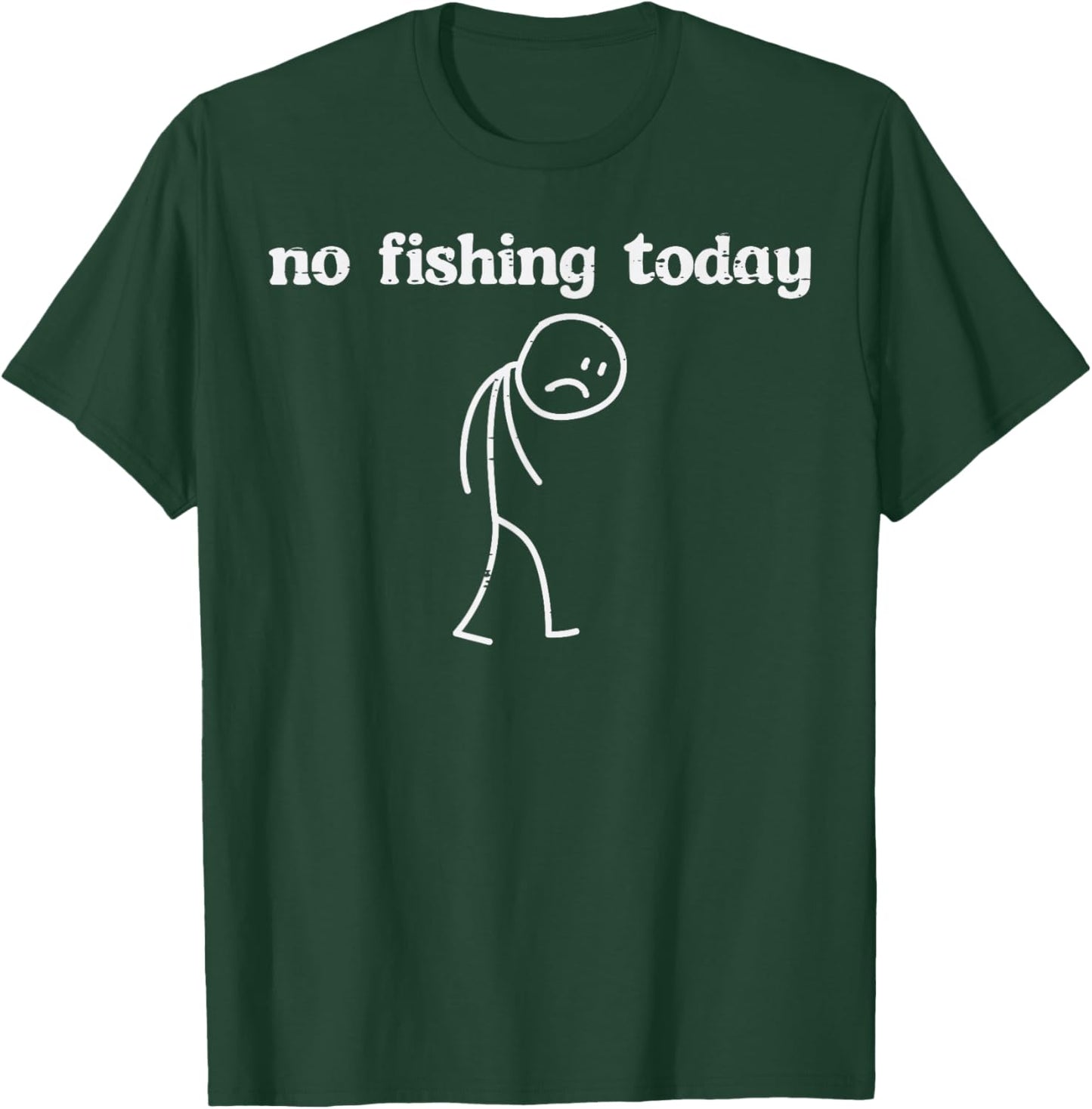 No Fishing Today Sad Stickman Funny Fisherman Men Women Kids T-Shirt - T-Shirt | Forest