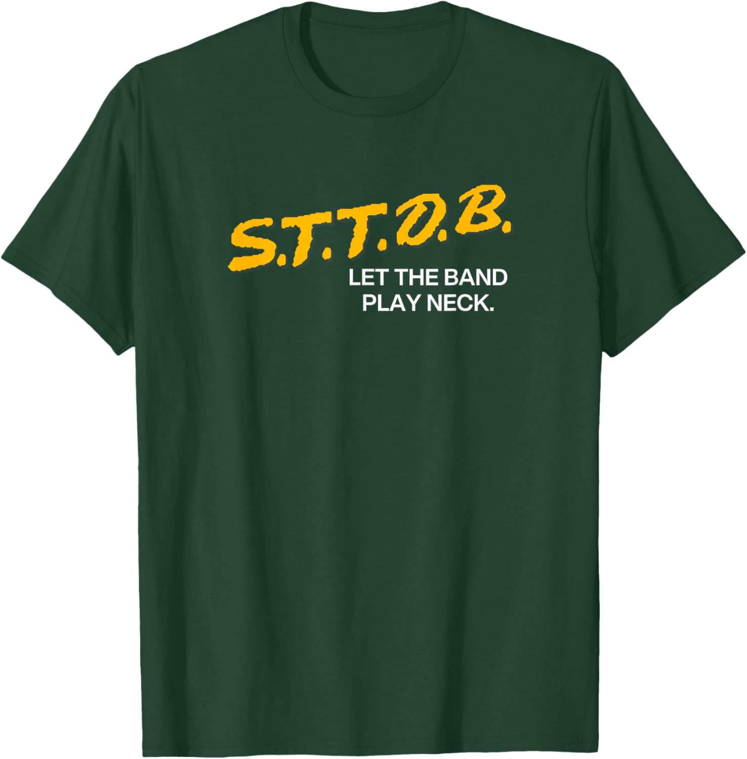 STTDB Let The Band Play Neck T-Shirt - T-Shirt | Forest