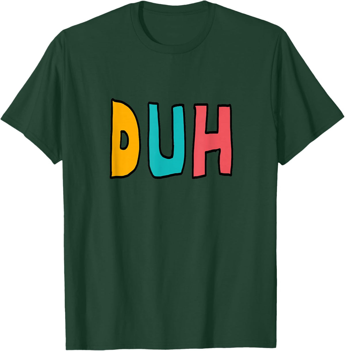 Duh T-Shirt - T-Shirt | Forest