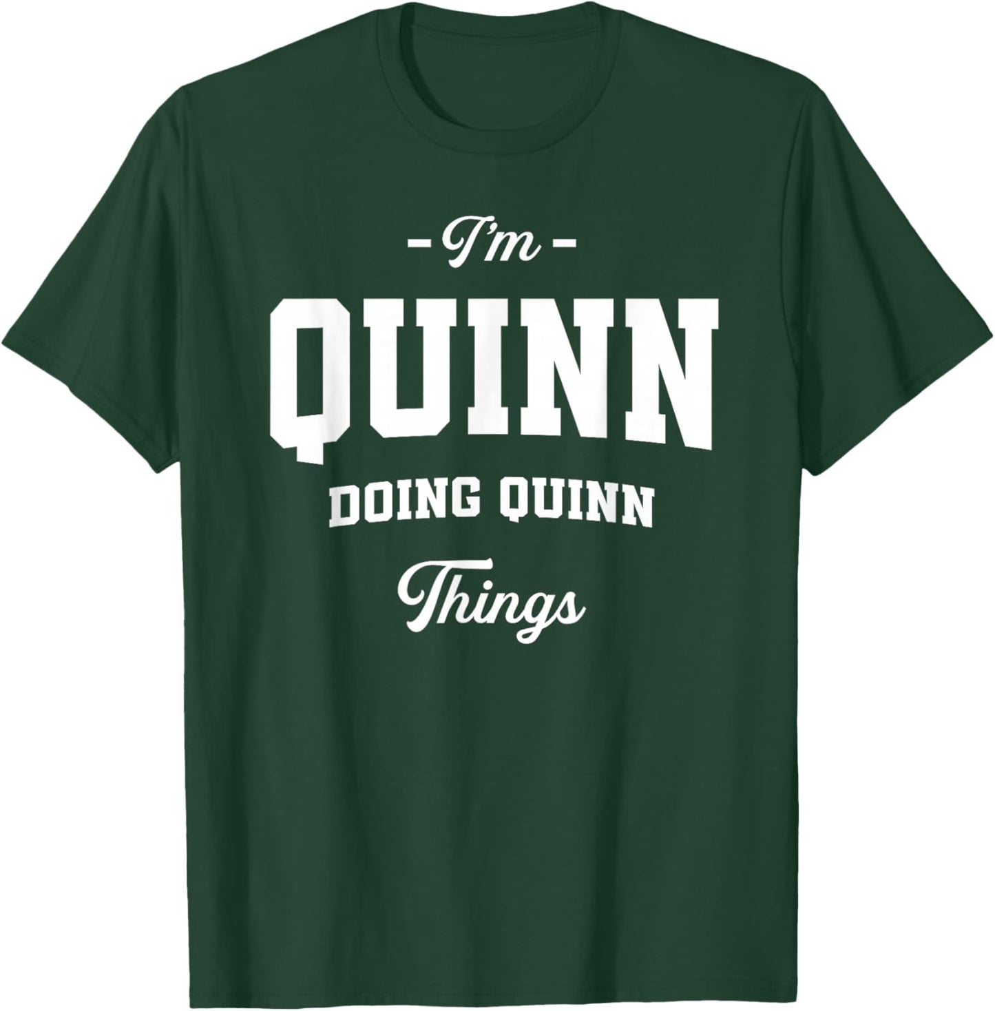 I'm Quinn Doing Quinn Things Funny Name T-Shirt - T-Shirt | Forest