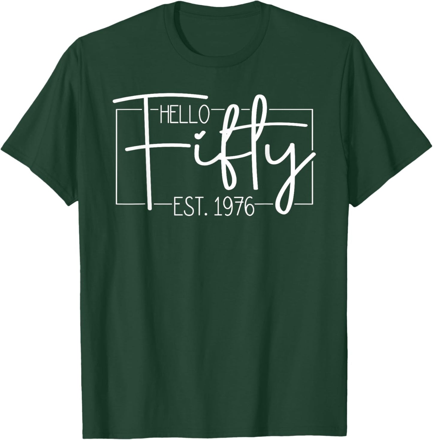 Hello Fifty Est. 1976 Men Women 50 Year Old 50th Birthday T-Shirt - T-Shirt | Forest
