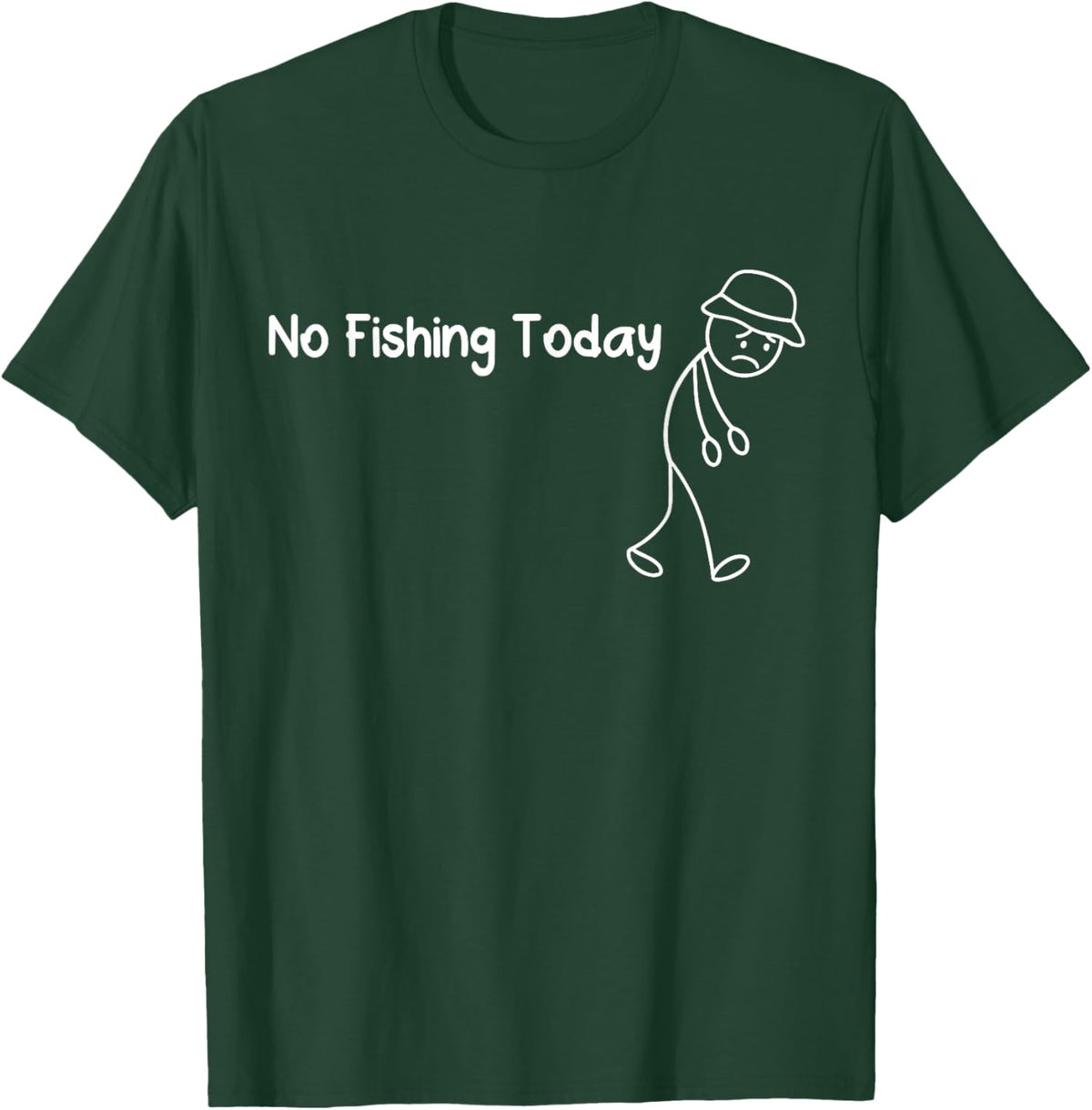 No Fishing Today Funny Sad Stickman Fisherman T-Shirt - T-Shirt | Forest