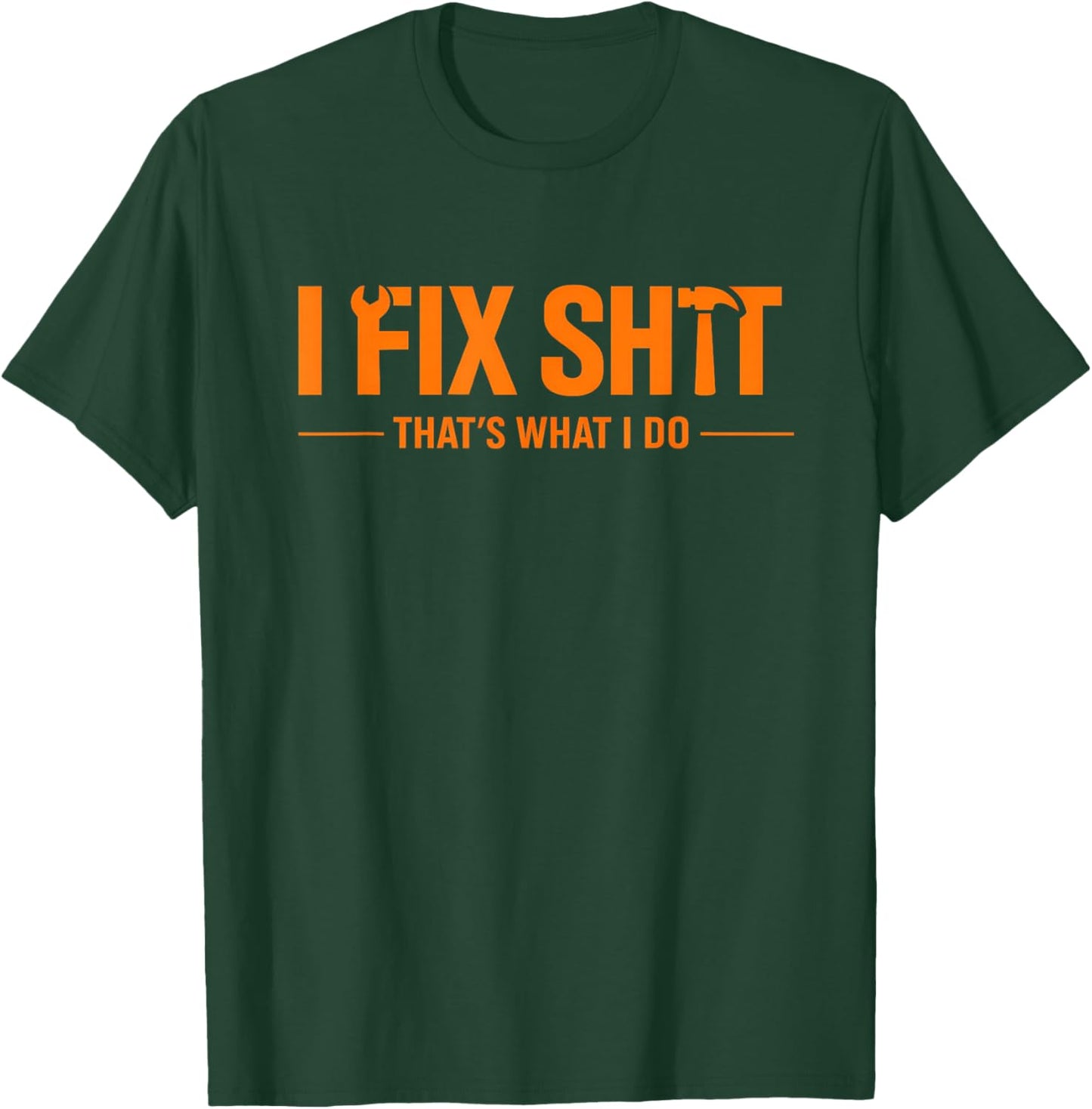 I Fix Sht That What I Do Shirt Mechanic Handyman Maintenance T-Shirt - T-Shirt | Forest