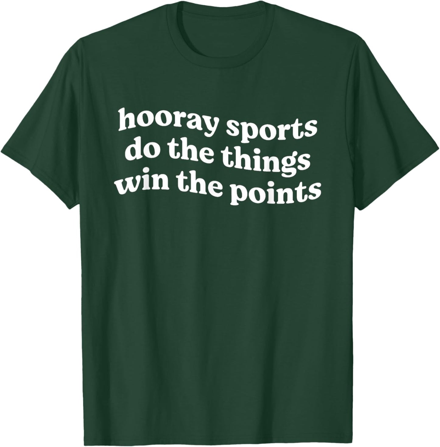 Hooray Sports Do The Things Win The Points Funny T-Shirt - T-Shirt | Forest