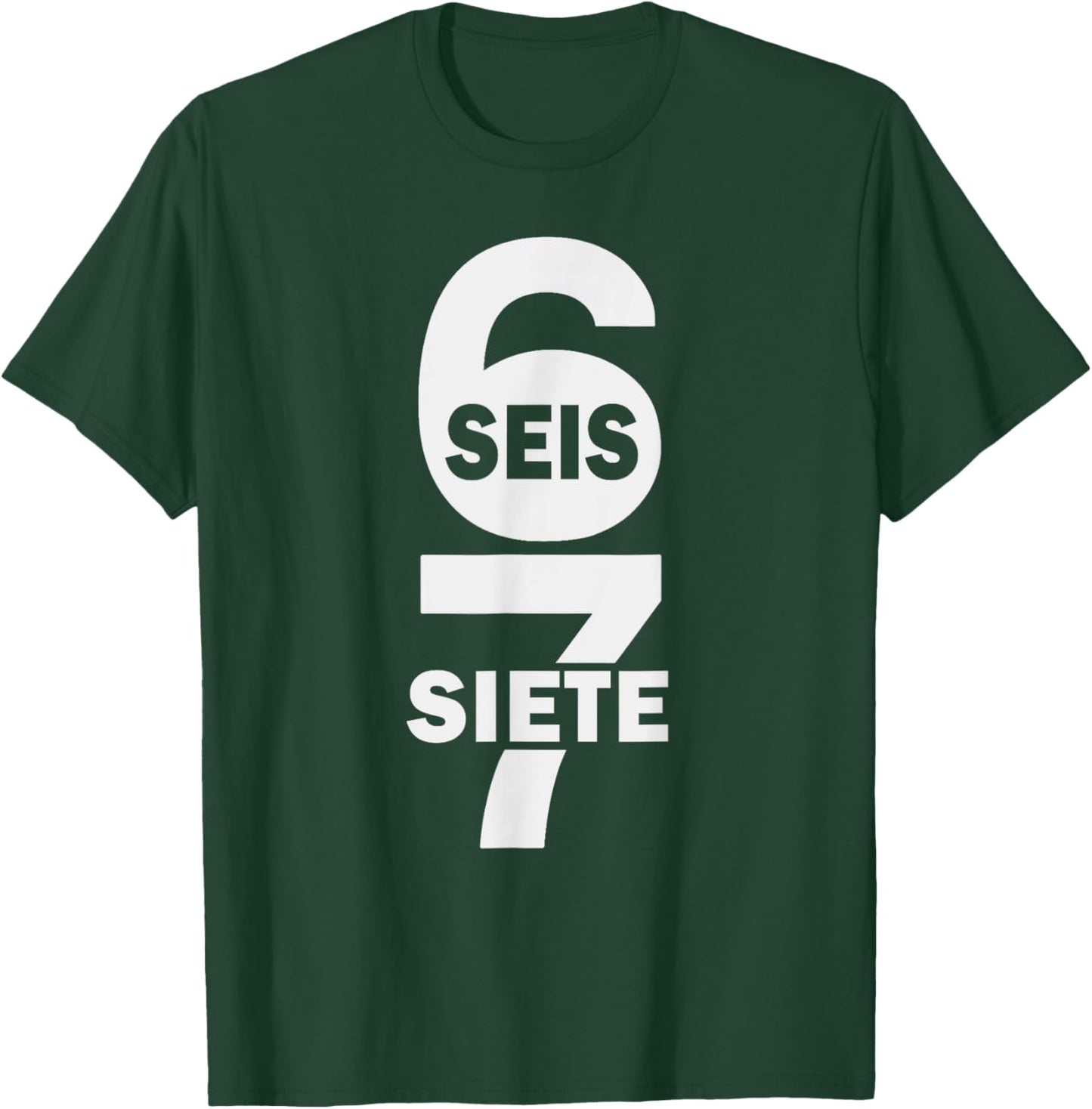 SEIS Siete Six Seven Spanish Funny 67 Meme Mexican T-Shirt - T-Shirt | Forest