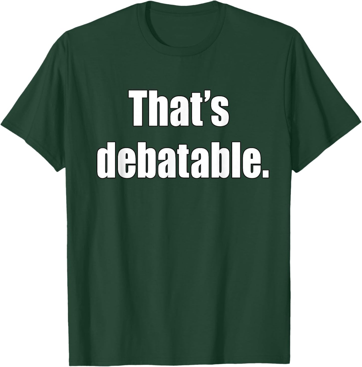 That's Debatable Funny Debate Team T-Shirt - T-Shirt | Forest