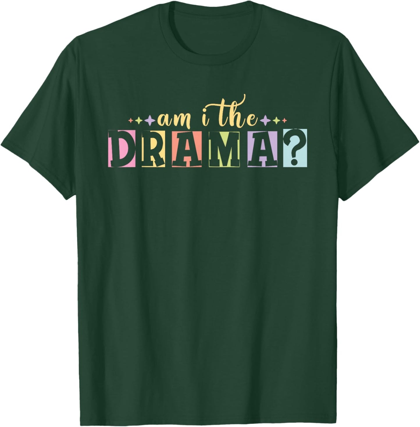 Am I The Drama - Funny Meme T-Shirt - T-Shirt | Forest