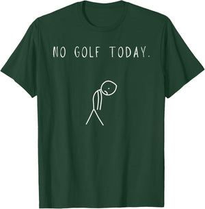 No Golf Today Funny Sad Stick Man Golfing Joke T-Shirt - T-Shirt | Forest